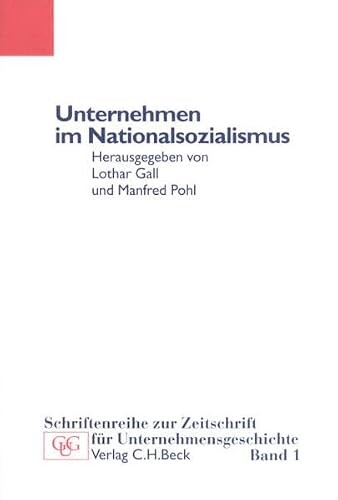 Unternehmen im Nationalsozialismus.herausgegeben von Lothar Gall und Manfred Pohl