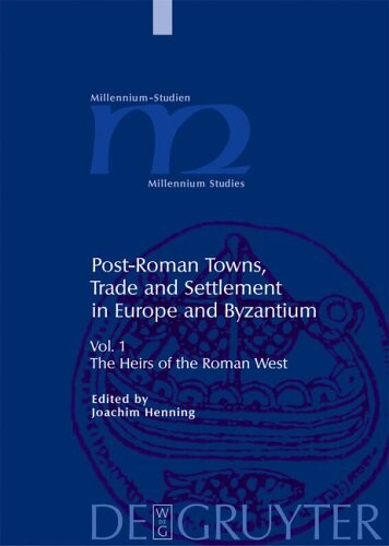 Post-roman Towns, Trade And Settlement in Europe And Byzantium: The Heirs of the Roman West (Millennium Studies)
