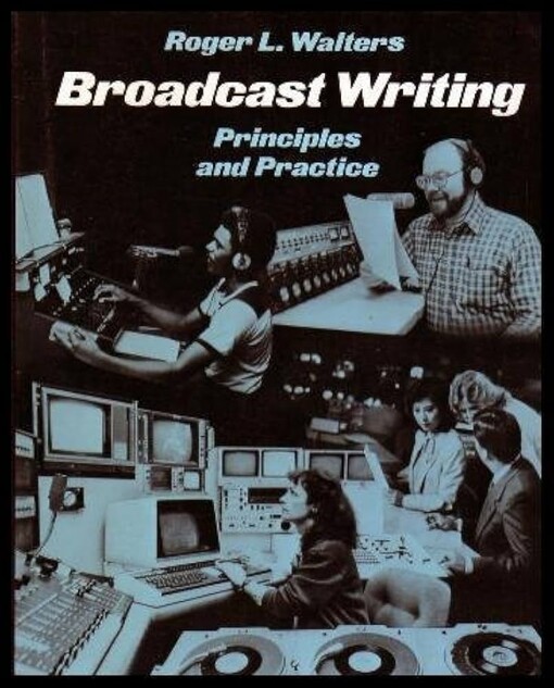 Broadcast writing :principles and practice