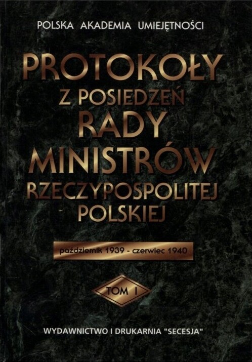 Protokoły z posiedzeń Rady ministrów Rzeczypospolitej Polskiej.T. 1,Październik 1939 - czerwiec1940