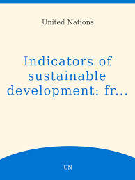 Indicators of sustainable development :framework and methodologies
