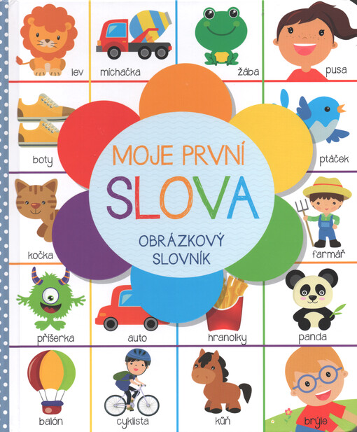Moje první slova : obrázkový slovník