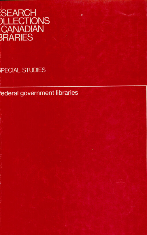Research collections in Canadian libraries. II, Special studies. 2, Federal government libraries : report of the collections team federal government library survey
