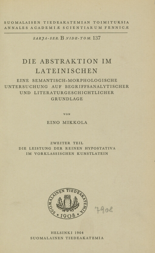 Die Abstraktion im Lateinischen : eine semantisch-morphologische Untersuchung auf begriffsanalytischer und literaturgeschichtlicher Grundlage. Zweiter Teil, Die Leistung der reinen Hypostativa im vorklassischen Kunstlatein
