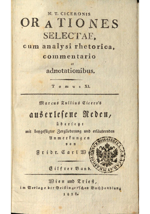 M.T. Ciceronis Orationes selectae, cum analysi rhetorica, commentario et adnotationibus = Marcus Tullius Cicero's auserlesene Reden. Tomus XI., eilfter Band