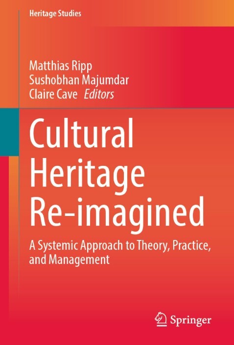  Cultural Heritage Re-imagined : a systemic approach to theory, practice, and management