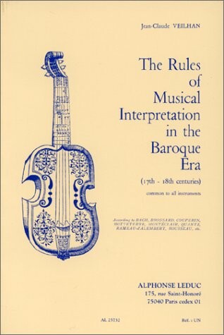 The rules of musical interpretation in the baroque era (17th - 18th centuries), common to all instruments