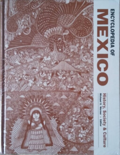 Encyclopedia of Mexico :history, society & culture