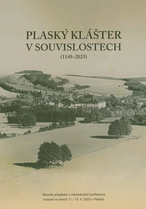 Plaský klášter v souvislostech (1145-2025) : sborník příspěvků z mezinárodní konference konané ve dnech 11.-13. 9. 2025 v Plasích