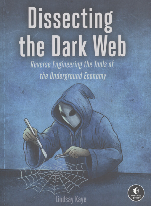 Dissecting the dark web : reverse engineering the tools of the underground economy