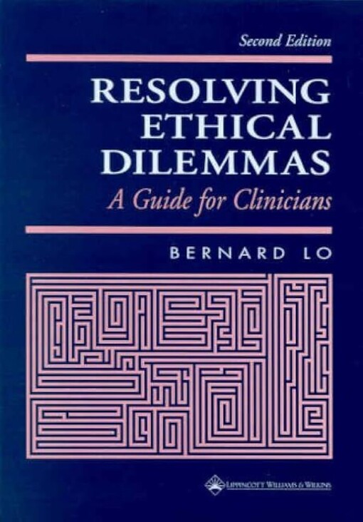 Resolving Ethical Dilemmas: A Guide for Clinicians
