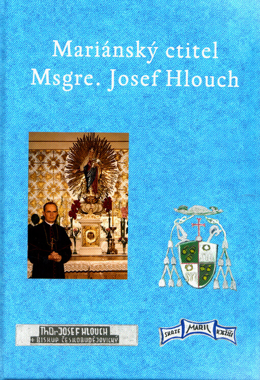Mariánský ctitel Msgre. Josef Hlouch