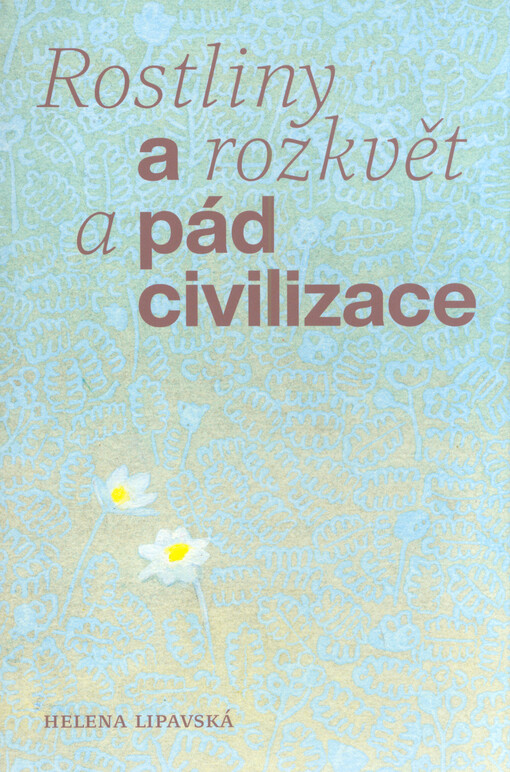 Rostliny a rozkvět a pád civilizace