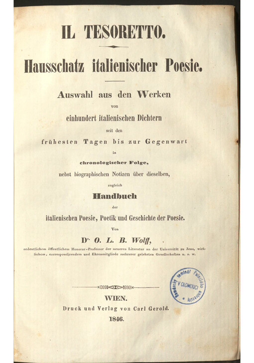 Il Tesoretto = Hausschatz italinischer Poesie, Auswahl aus den Werken von einhundert italienischen Dichtern seit den frühesten Tagen bis zur Gegenwart in chronologischer Folge, nebst biographischen Notizen über dieselben, zugleich Handbuch der italienische Poesie, Poetik und Geschichte der Poesie