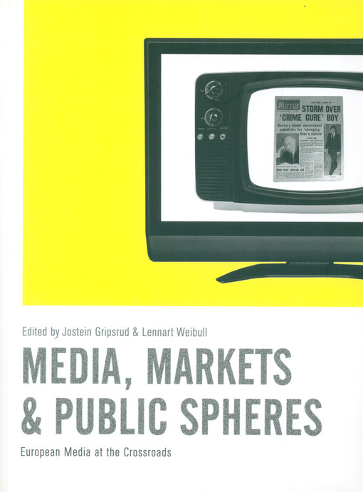 Media, Markets & Public Spheres : European Media at the Crossroads