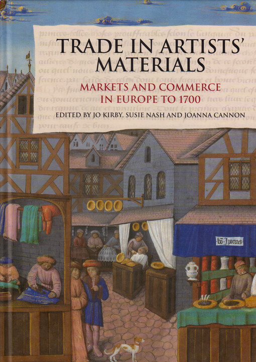 Trade in artists' materials : markets and commerce in Europe to 1700