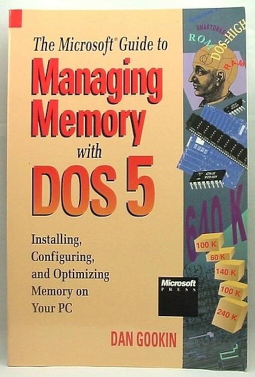 The Microsoft guide to managing memory with DOS 5