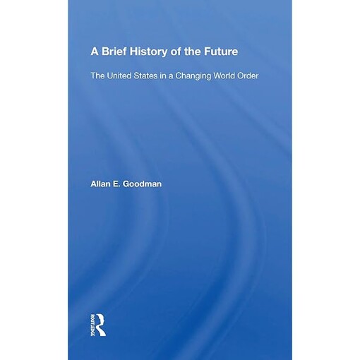 A brief history of the future :the United States in a changing world order