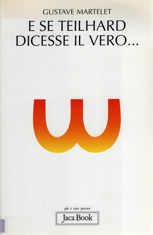E se Theilhard dicesse il vero--
