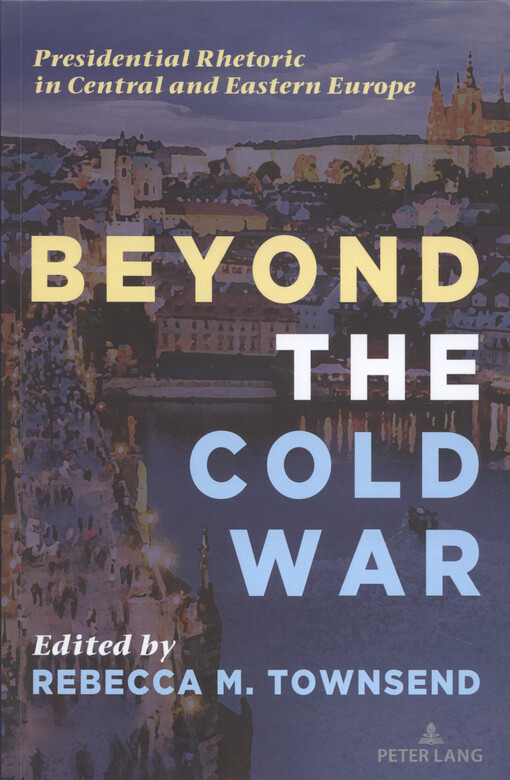 Beyond the Cold war : presidential rhetoric in Central and Eastern Europe