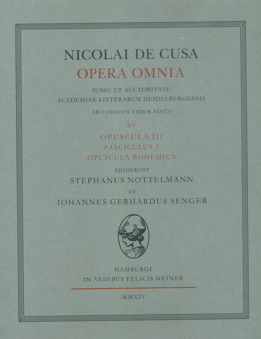 Opuscula III Fasc. 1, Opuscula Bohemica / Nicolai de Cusa ; ediderunt Stephanus Nottelmann, Iohannes Gerhardus Senger
