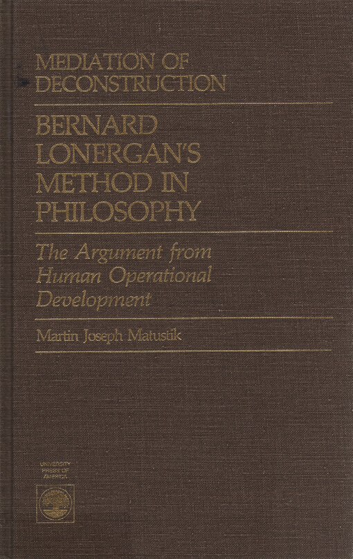 Mediation of deconstruction : Bernard Lonergan's method in philosophy : the argument from human operational development