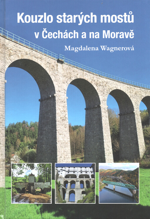 Kouzlo starých mostů v Čechách a na Moravě