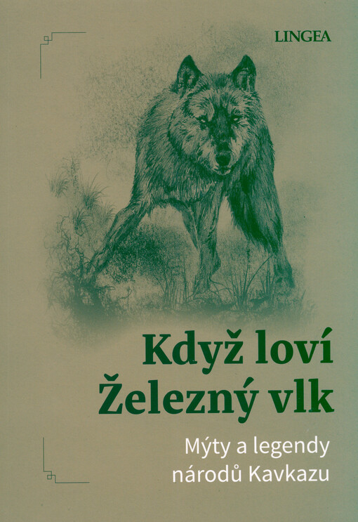 Když loví Železný vlk : mýty a legendy národů Kavkazu