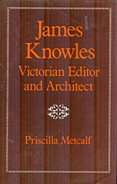 James Knowles :victorian editor and architekt