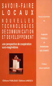 Savoir-faire locaux, nouvelles technologies de communication et de développement :(une perspective de coopération euro-maghrébine)