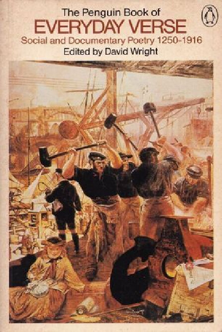 The Penguin book of everyday verse :social and documentary poetry 1250-1916