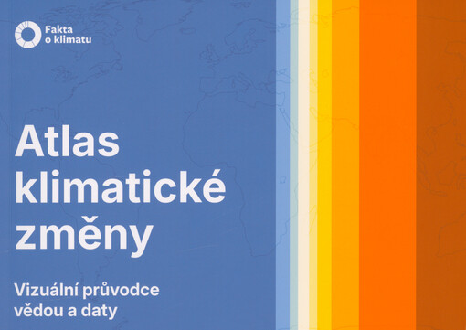 Atlas klimatické změny : vizuální průvodce vědou a daty