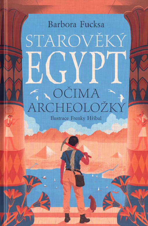 Starověký Egypt očima archeoložky