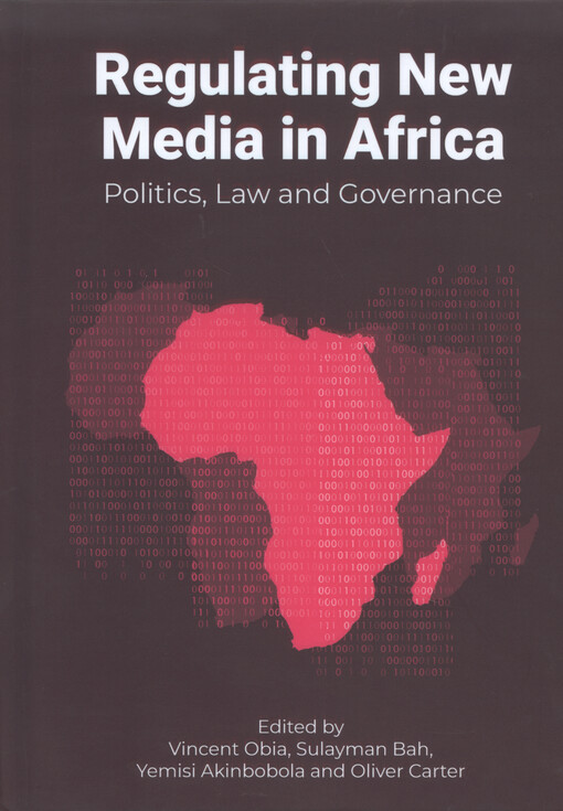 Regulating new media in Africa : politics, law and governance