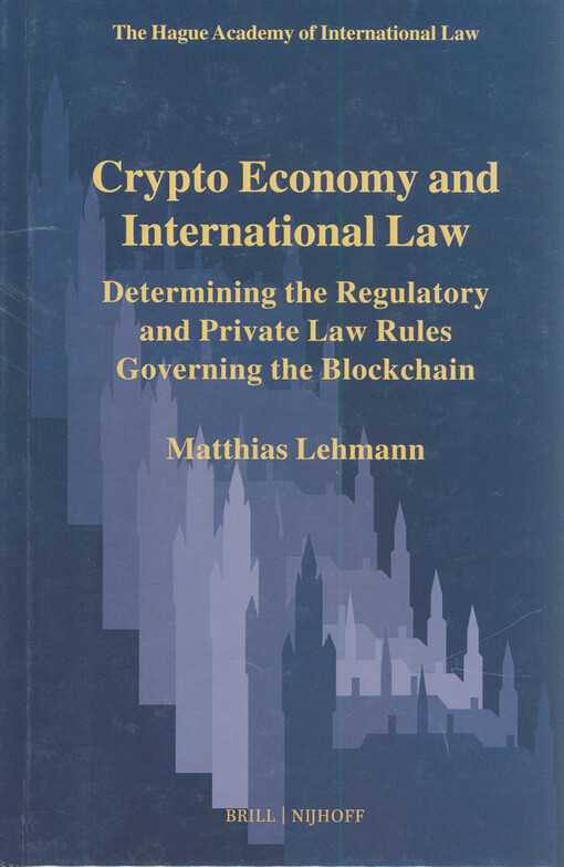 Crypto economy and international law : determining the regulatory and private law rules governing the blockchain