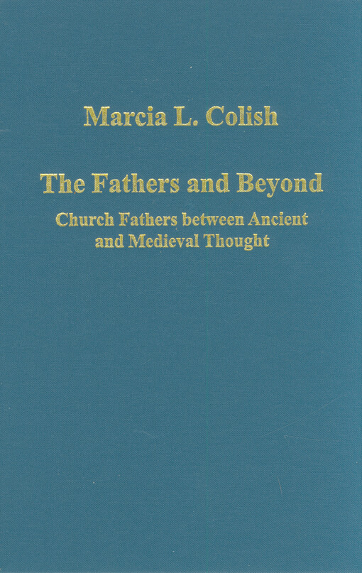 The fathers and beyond : church fathers between ancient and medieval thought