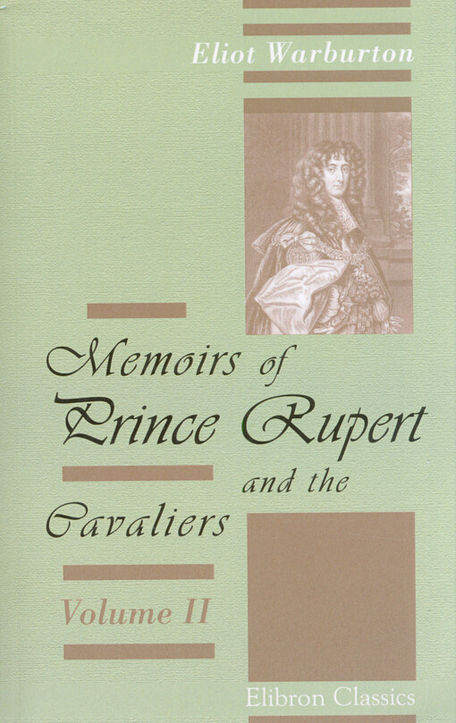 Memoirs of Prince Rupert and the cavaliers. Volume II