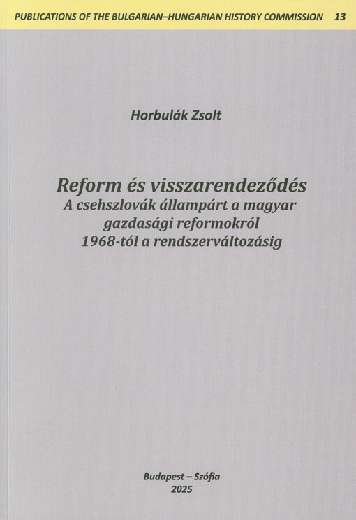 Reform és visszarendeződés : a csehszlovák állampárt a magyar gazdasági reformokról 1968-tól a rendszerváltozásig