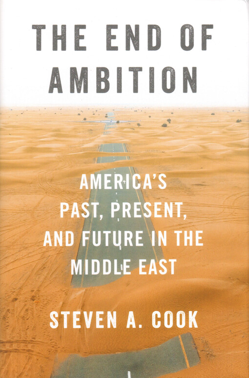 The end of ambition : America's past, present, and future in the Middle East