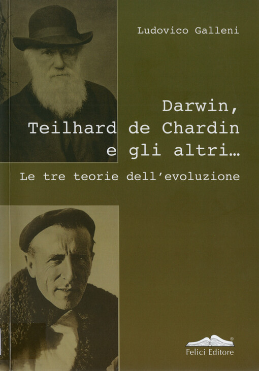 Darwin, Teilhard de Chardin e gli altri-- : le tre teorie dell'evoluzione