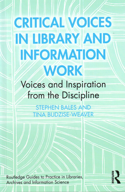 Critical voices in library and information work : voices and inspiration from the discipline