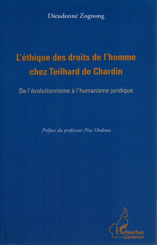 L'éthique des droits de l'homme chez Teilhard de Chardin : de l'évolutionnisme à l'humanisme juridique