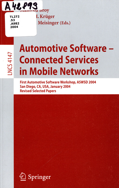 Automotive software : connected services in mobile networks : first automotive software workshop, ASWSD 2004, San Diego, CA, USA, January 10-12, 2004 : revised selected papers