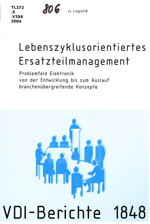Lebenszyklusorientiertes Ersatzteilmanagement : Problemfeld Elektronik von der Entwicklung bis zum Auslauf branchenübergreifende Konzepte : Tagung Leonberg/Stuttgart, 22. und 23. Juni 2004