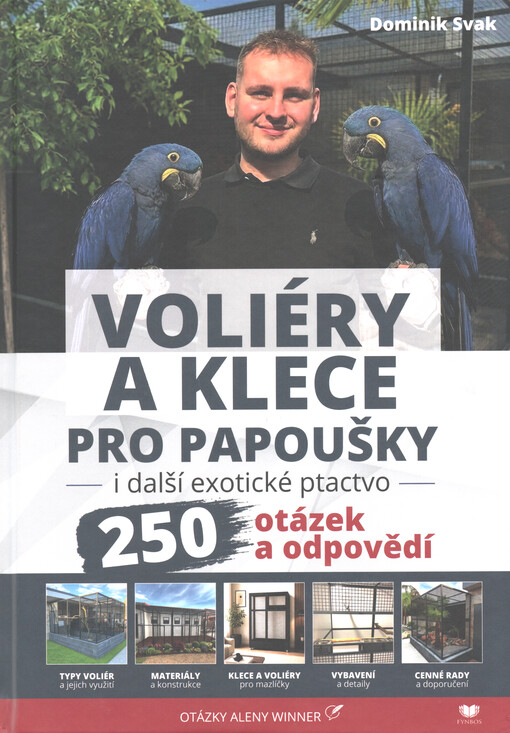 Voliéry a klece pro papoušky i další exotické ptactvo : 250 otázek a odpovědí