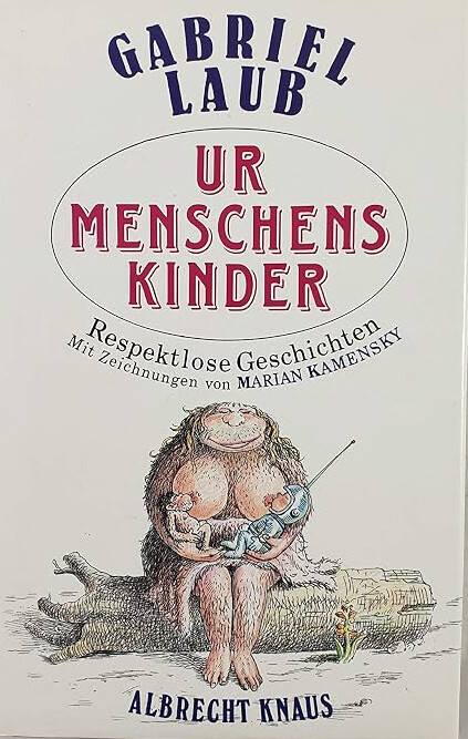 Urmenschenskinder :respektlose Geschichten