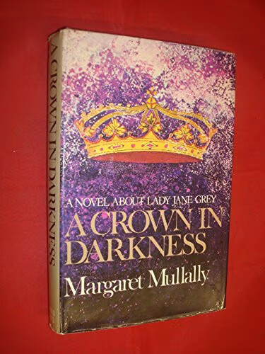A crown in darkness :a novel about Lady Jane Grey