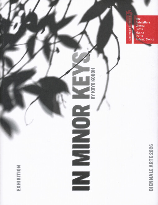 In minor keys : Biennale Arte 2026, Venezia Gardini / Arsenale : 9.5.-22.11.26