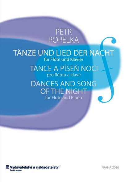 Tänze und Lied der Nacht : für Flöte und Klavier = Tance a píseň noci : pro flétnu a klavír = Dances and song of the night : for flute and piano : 2026 : partitura
