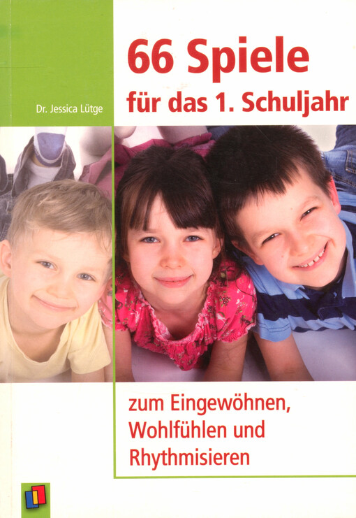 66 Spiele für das 1. Schuljahr : zum Eingewöhnen, Wohlfühlen und Rhythmisieren